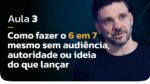 AULA 03 | Como fazer o 6 em 7 sem audiência, autoridade ou ideia do que lançar | MasterClass 6 em 7