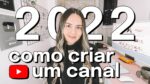 Como CRIAR E CONFIGURAR Um Canal No YouTube Em 2022 | Passo A Passo Completo!