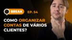 COMO ORGANIZAR AS CONTAS TENDO VÁRIOS CLIENTES, ENCURTADOR DE LINKS NO GOOGLE ADS – BREAK 54