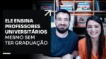 ELE ENSINA PROFESSORES UNIVERSITÁRIOS MESMO SEM TER GRADUAÇÃO | ERICO ROCHA