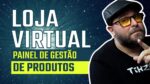 Loja Online: Painel de Controle e Gestão de Produtos – Vídeo 02