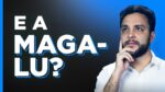 O QUE ACONTECEU COM MAGALU (MGLU3)?