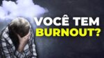 Os 3 SINAIS de que você pode estar com SÍNDROME DE BURNOUT