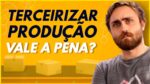 Produção Própria ou Produção Terceirizada: Qual é Melhor para sua Empresa?