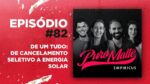 Puro Malte #82 | De um tudo: de cancelamento seletivo a energia solar