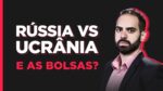 Rússia Vs Ucrânia: Como proteger seus investimentos?
