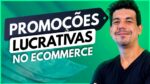 4 Tipos de AÇÕES PROMOCIONAIS para vender mais no Ecommerce