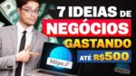 7 NEGÓCIOS PARA ABRIR NA INTERNET GASTANDO MENOS DE 500 REAIS!