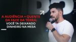 A AUDIÊNCIA + QUENTE DA FACE DA TERRA: VOCÊ TA DEIXANDO DINHEIRO NA MESA | ERICO ROCHA