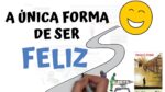 A única forma de você ser feliz | SejaUmaPessoaMelhor