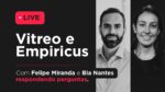AO VIVO: PLANTÃO DE DÚVIDAS EMPIRICUS E VITREO | COM FELIPE MIRANDA E BEATRIZ NANTES