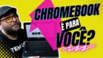 Chromebook e Chrome OS: Vale a pena em 2022?