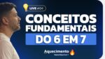 Conceitos Fundamentais do 6 em 7 – | Live de Aquecimento #4