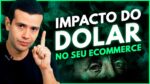 DÓLAR a menos de R$ 5! Quais os impactos no seu Ecommerce?