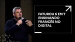 FATUROU 6 EM 7 ENSINANDO FRANCÊS NO DIGITAL | ERICO ROCHA
