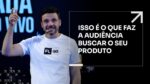 ISSO É O QUE FAZ A AUDIÊNCIA BUSCAR O SEU PRODUTO | ERICO ROCHA