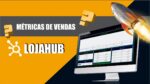 MÉTRICAS DE VENDAS LOJAHUB