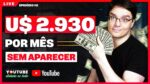MINHA TÉCNICA! FAÇA 2.930,00 DÓLARES POR MÊS COM CANAL SEM APARECER – Episódio 2