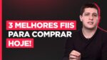 3 FIIs PARA COMPRAR HOJE! OS MELHORES FUNDOS IMOBILIÁRIOS DE 2022