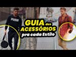 ACESSÓRIOS: PARE DE ERRAR ao Usar! Guia dos ACESSÓRIOS mais INDICADOS pra cada ESTILO DE HOMEM