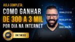 Como Ganhar de 300 a 3 Mil Por Dia na Internet em 2 meses ou menos, Garantido