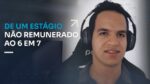 DE UM ESTÁGIO NÃO REMUNERADO AO 6 EM 7 | ERICO ROCHA