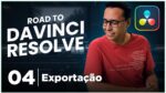 Migrando do Premiere para o DaVinci Resolve: Exportação – ROAD TO DAVINCI RESOLVE #4