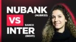 NUBANK (NUBR33) vs BANCO INTER (BIDI11), QUAL O MELHOR BANCO DIGITAL PARA INVESTIR?