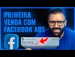 PRIMEIRA VENDA, FACEBOOK ADS, Como Fazer a Primeira Venda, Facebook Ads Nova Estratégia Rápida