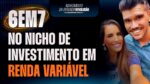 6EM7 NO NICHO DE INVESTIMENTO EM RENDAS VARIÁVEIS | PODCAST FAIXA-MARROM #236