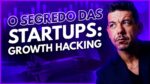 Growth Hacking: como a crescer no ritmo de startups