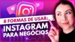 INSTAGRAM PARA NEGÓCIOS: 8 FORMAS DE USAR EM 2022