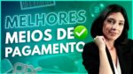MELHORES MEIOS DE PAGAMENTO NO ECOMMERCE