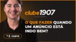 O QUE FAZER QUANDO UM ANÚNCIO ESTÁ INDO BEM? I CORTES CLUBE1907 I ADRIANO GIANINI