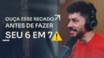 OUÇA ESSE RECADO ANTES DE FAZER SEU 6 EM 7 | ERICO ROCHA