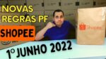 Shopee novas regras para pessoa física a partir do dia 1º de Junho de 2022 | Vender na Shopee