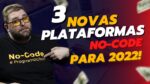 3 PLATAFORMAS NO-CODE para você conhecer e usar em 2022!