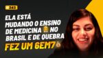 ELA ESTÁ MUDANDO O ENSINO DE MEDICINA NO BRASIL E DE QUEBRA FEZ UM 6EM7 | PODCAST FAIXA-MARROM #243