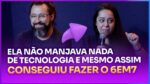 ELA NÃO MANJAVA NADA DE TECNOLOGIA E MESMO ASSIM CONSEGUIU FAZER O 6EM7 | ERICO ROCHA