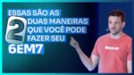 ESSAS SÃO AS 2 MANEIRAS QUE VOCÊ PODE FAZER O 6EM7 | ERICO ROCHA