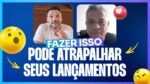 FAZER ISSO PODE ATRAPALHAR SEUS LANÇAMENTOS | ERICO ROCHA