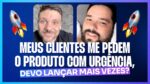 MEUS CLIENTES ME PEDEM O PRODUTO COM URGÊNCIA, DEVO LANÇAR MAIS VEZES? | ERICO ROCHA