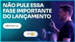 NÃO PULE ESSA FASE IMPORTANTE DO LANÇAMENTO | ERICO ROCHA