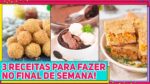3 RECEITAS FÁCEIS E RÁPIDAS PARA O FINAL DE SEMANA! Salgado, Lanche e Sobremesa | Receitas de Minuto