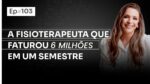 7 DÍGITOS DE FATURAMENTO COM MASSOTERAPIA C/ ANA MARTHA | PODCAST FAIXA-PRETA #103