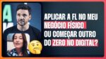 APLICAR A FL NO MEU NEGÓCIO FÍSICO OU COMEÇAR OUTRO DO ZERO NO DIGITAL? | ERICO ROCHA