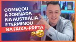 COMEÇOU A JORNADA NA AUSTRÁLIA E TERMINOU NA FAIXA-PRETA | ERICO ROCHA