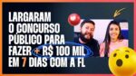 LARGARAM O CONCURSO PÚBLICO PARA FAZER + DE R$ 100 MIL EM 7 DIAS COM A FL | ERICO ROCHA
