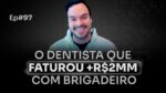 O DENTISTA QUE FATURA +R$ 2MM POR ANO COM BRIGADEIRO C/ WAGNER BARROS | PODCAST FAIXA PRETA #97