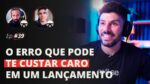 O ERRO QUE PODE TE CUSTAR CARO EM UM LANÇAMENTO | MESA FAIXA-PRETA EPISÓDIO #39